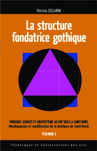 Théologie, sciences et architecture au XIIIe siècle à Saint-Denis. Tome 1, La structure fondatrice g