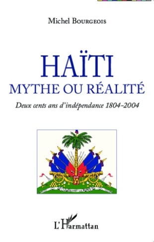 Haïti, mythe ou réalité. Deux cents ans d'indépendance 1804-2004