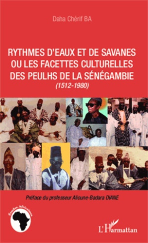 Rythmes d'eaux et de savanes ou les facettes culturelles des Peulhs de la Sénégambie (1512-1980)