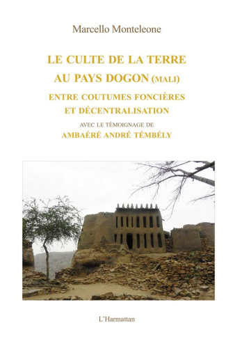 Le culte de la terre au pays Dogon (Mali). Entre coutumes foncières et décentralisation