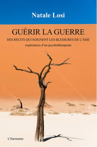 Guérir la guerre. Des récits qui soignent les blessures de l'âme, expériences d'un psychothérapeute