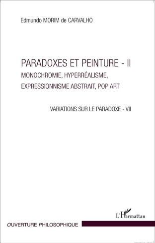 Variations sur la paradoxe 7. Paradoxes et peinture Volume 2, Monochromie, hyperréalisme, expression