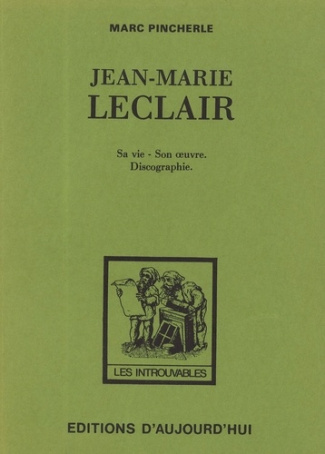 Jean-Marie Leclair. Sa vie - Son oeuvre. Discographie