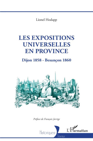 Les expositions universelles en province. Dijon 1858 - Besançon 1860