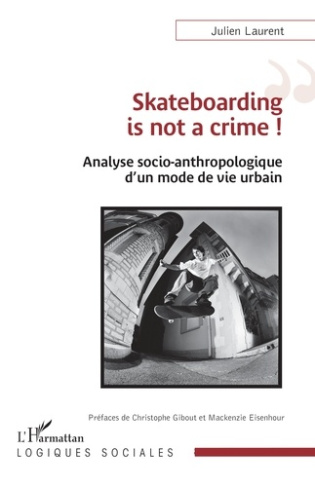 Skateboarding is not a crime ! Analyse socio-anthropologique d'un mode de vie urbain