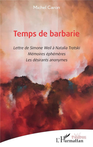 Temps de barbarie. Lettre de Simone Weil à Natalia Trotski. Mémoires éphémères. Les désirants anonym