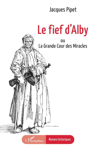 Le fief d’Alby. ou La Grande Cour des Miracles