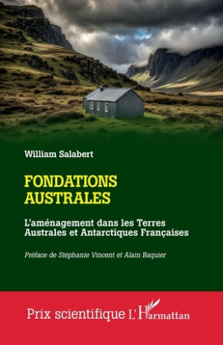 Fondations australes. L'aménagement dans les Terres Australes et Antarctiques Françaises