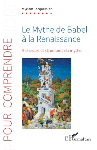Le Mythe de Babel à la Renaissance. 1 Richesses et structures du mythe