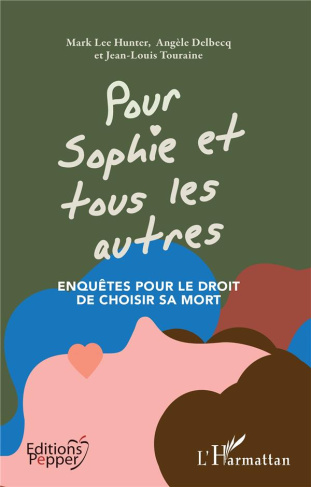 Pour Sophie et tous les autres. Enquêtes pour le droit de choisir sa mort