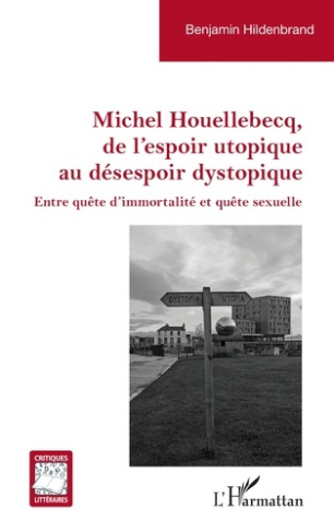 Michel Houellebecq, de l’espoir utopique au désespoir dystopique. Entre quête d’immortalité et quête