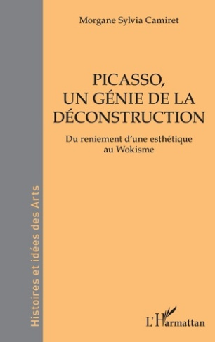 Picasso, un génie de la déconstruction. Du reniement d’une esthétique au Wokisme