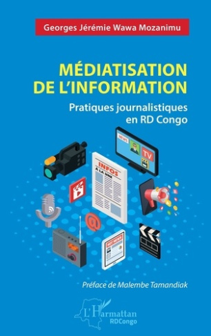 Médiatisation de l’information. Pratiques journalistiques en RD Congo