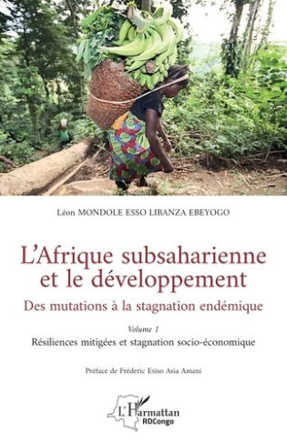 L’Afrique subsaharienne et le développement. Des mutations à la stagnation endémique - Volume 1 Rés