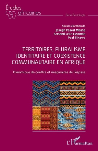 Territoires, pluralisme identitaire et coexistence communautaire en Afrique. Dynamique de conflits e