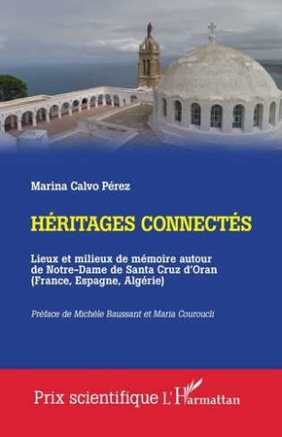 Héritages connectés. Lieux et milieux de mémoire autour de Notre-Dame de Santa Cruz d'Oran (France,