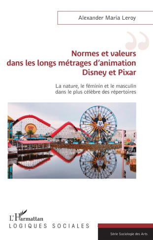Normes et valeurs dans les longs métrages d'animation Disney et Pixar. La nature, le féminin et le m