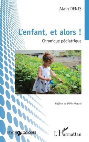 L’enfant, et alors !. Chronique pédiatrique