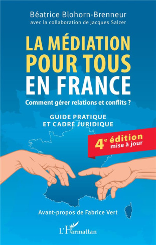 La médiation pour tous en France. Comment gérer relations et conflits ?