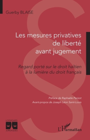 Les mesures privatives de liberté avant jugement. Regard porté sur le droit haïtien à la lumière du