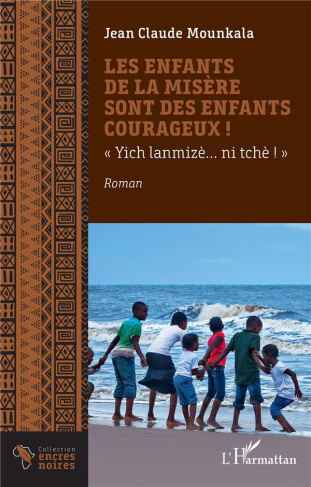 Les enfants de la misère sont des enfants courageux !. « Yich lanmizè… ni tchè ! »