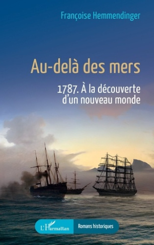 Au-delà des mers. 1787. À la découverte d’un nouveau monde