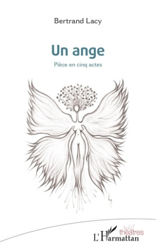 Un ange. Pièce en cinq actes