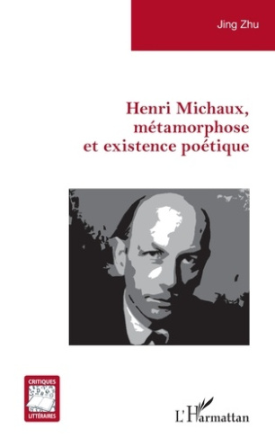 Henri Michaux. Métamorphose et existence poétique