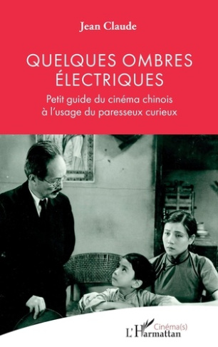 Quelques ombres électriques. Petit guide du cinéma chinois à l’usage du paresseux curieux