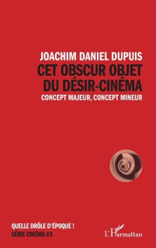 Cet obscur objet du désir-cinéma. Concept majeur, concept mineur