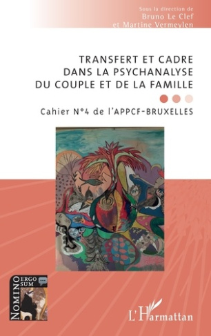 Transfert et cadre dans la psychanalyse du couple et de la famille. Cahier N°4 de l’APPCF-BRUXELLES