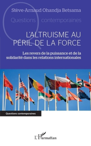 L'altruisme au péril de la force. Les revers de la puissance et de la solidarité dans les relations
