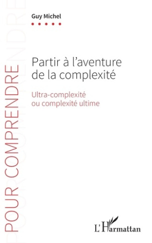 Partir à l’aventure de la complexité. Ultra-complexité ou complexité ultime
