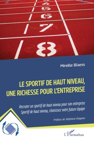 Le sportif de haut niveau, une richesse pour l'entreprise. Recruter un sportif de haut niveau pour s