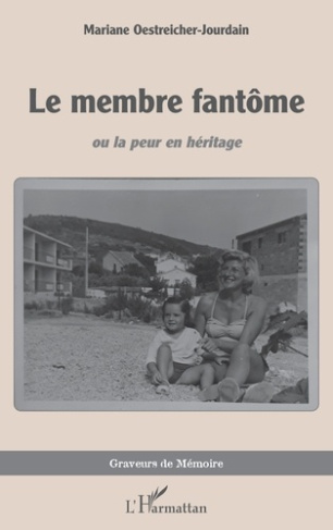 Le membre fantôme. Ou la peur en héritage