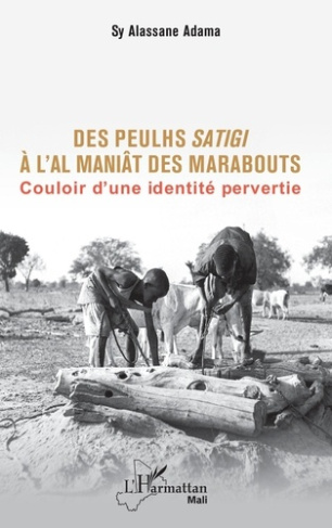 Des Peulhs satigi à l’Al maniât des marabouts. Couloir d’une identité pervertie