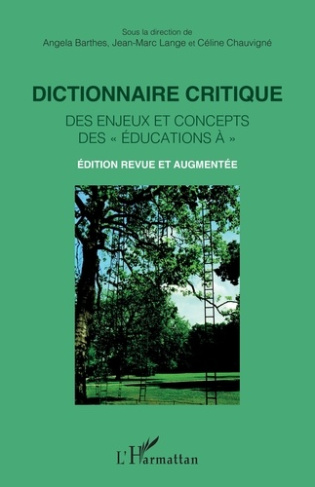 Dictionnaire critique des enjeux et concepts des « éducations à ». Édition revue et augmentée