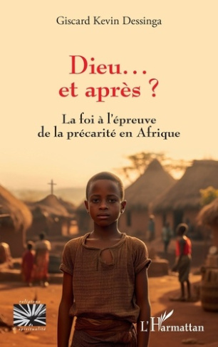 Dieu… et après ?. La foi à l’épreuve de la précarité en Afrique