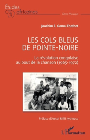 Les Cols Bleus de Pointe-Noire. La révolution congolaise au bout de la chanson (1965-1972)