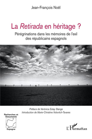 La Retirada en héritage ? Pérégrinations dans les mémoires de l’exil des républicains espagnols