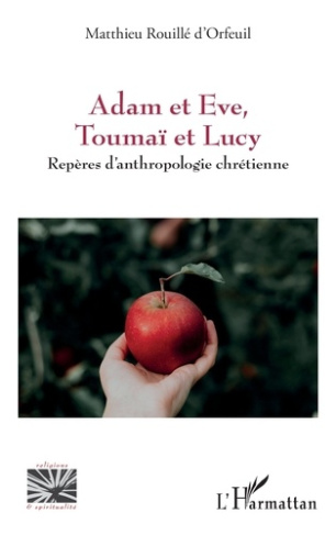 Adam et Eve, Toumaï et Lucy. Repères d’anthropologie chrétienne