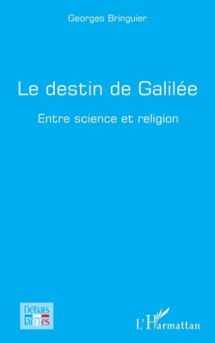 Le destin de Galilée. Entre science et religion