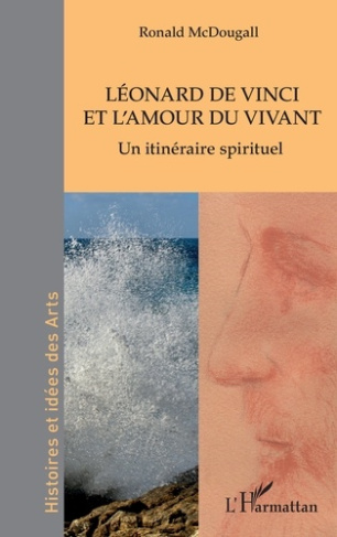 Léonard de Vinci et l'amour du vivant. Un itinéraire spirituel