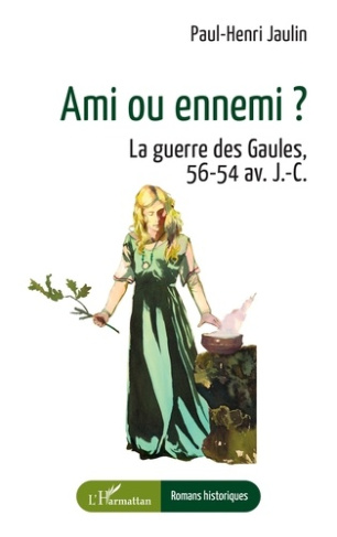 Ami ou ennemi ?. La guerre des Gaules, 56-54 av. J.-C.