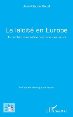La laïcité en Europe. Un combat d'actualité pour une idée neuve