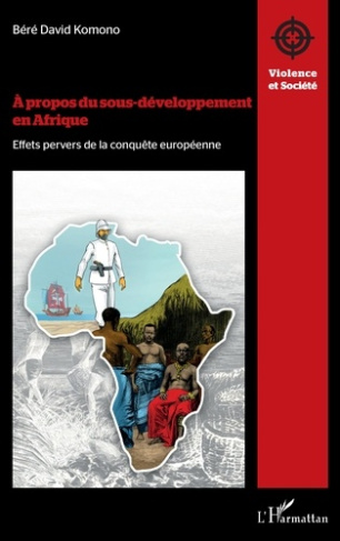 A propos du sous-développement en Afrique. Effets pervers de la conquête européenne