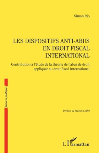 Les dispositifs anti-abus en droit fiscal international. Contribution à l’étude de la théorie de l’a