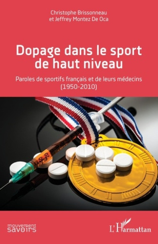Dopage dans le sport de haut niveau. Paroles de sportifs français et de leurs médecins (1950-2010)