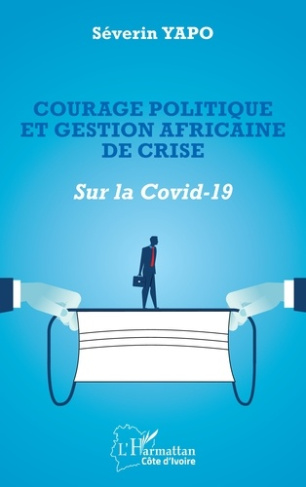 Courage politique et gestion africaine de crise. Sur la Covid-19