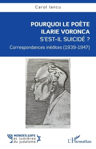 Pourquoi le poète Ilarie Voronca s’est-il suicidé ?. Correspondances inédites (1939-1947)